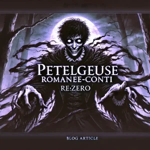 ペテルギウスが怠惰を象徴する理由！「リゼロ」の大罪司教を深掘り